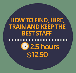 How to Find, Hire, Train and Keep the Best Staff