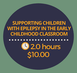 Supporting Children with Epilepsy in the Early Childhood Classroom